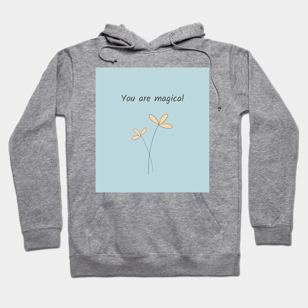 You Are Magical Hoodie by chalilozdemir